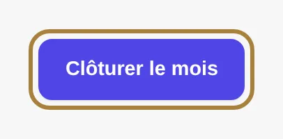 Clôturer le mois.