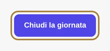 Chiudere la giornata.